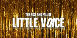 The Rise and Fall of Little Voice UK Tour