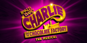 2025 TOURING MUSICALS A-Z 37 Charlie & the Chocolate Factory UK Tour