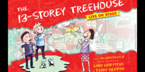2025 TOURING MUSICALS A-Z 416 The 13 Storey Treehouse Tour