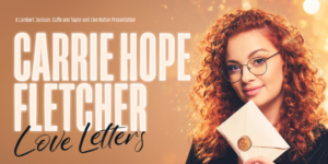 2025 TOURING MUSICALS A-Z 285 Carrie Hope Fletcher Love Letters Tour