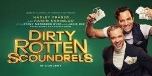 2025 TOURING MUSICALS A-Z 290 Dirty Rotten Scoundrels in Concert