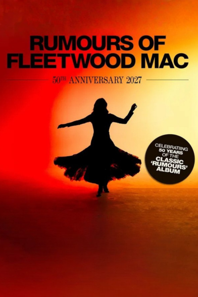 TOURING MUSICALS A-Z 150 Rumours of Fleetwood Mac UK Tour 2027
