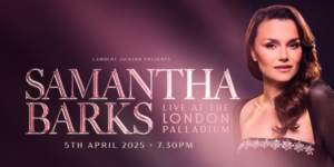 2025 TOURING MUSICALS A-Z 324 Samantha Barks London Palladium Concert