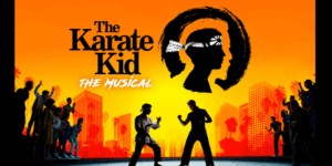TOURING MUSICALS A-Z 74 The Karate Kid 2026 UK Tour